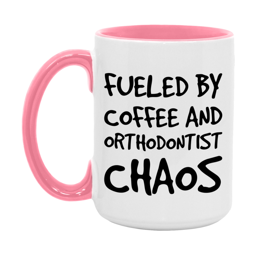 Fueled By Coffee And Orthodontist Chaos Mug - 11Oz Or 15Oz