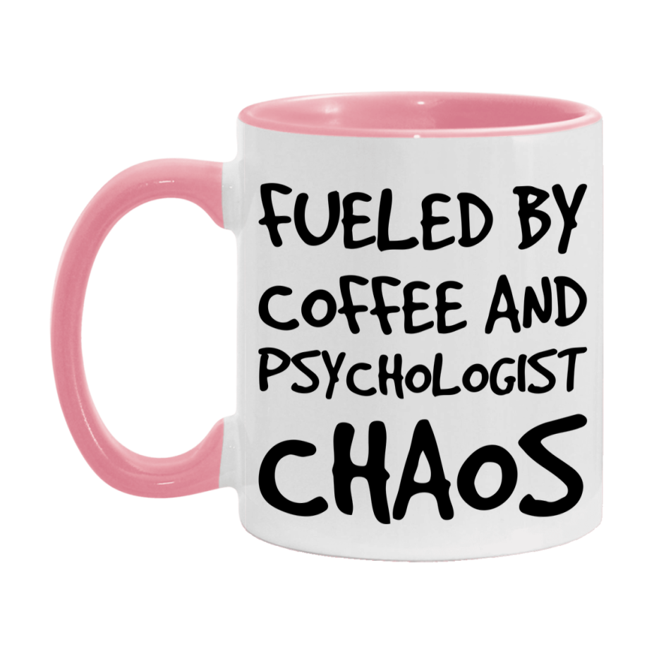 Fueled By Coffee And Psychologist Chaos Mug - 11Oz Or 15Oz