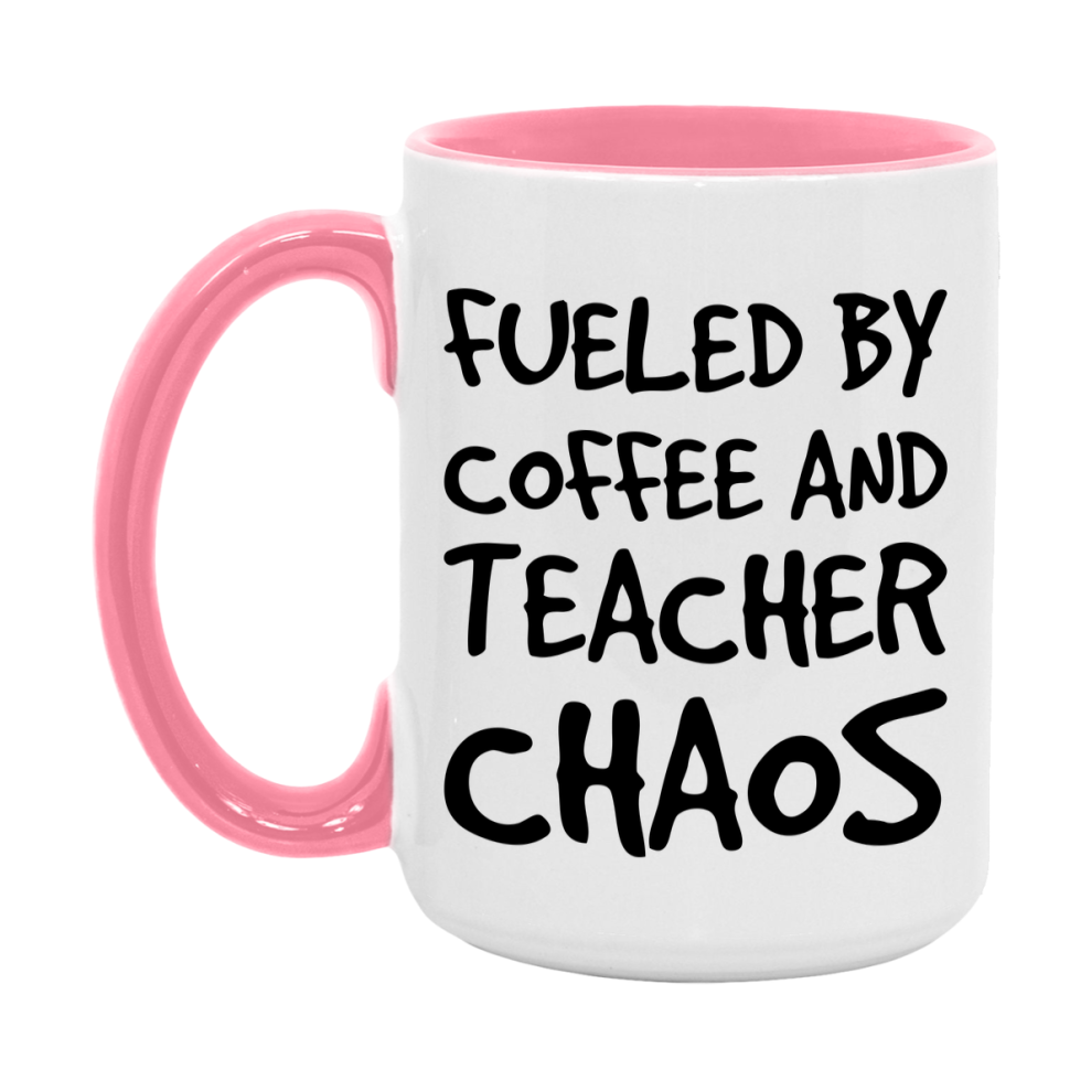 Fueled By Coffee And Teacher Chaos Mug - 11Oz Or 15Oz