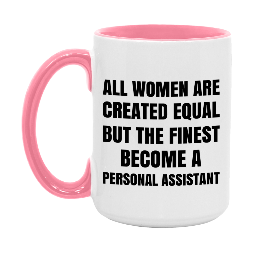 Funny Personal Assistant Coffee Mug | "All Women Are Created Equal But The Finest Become A Personal Assistant