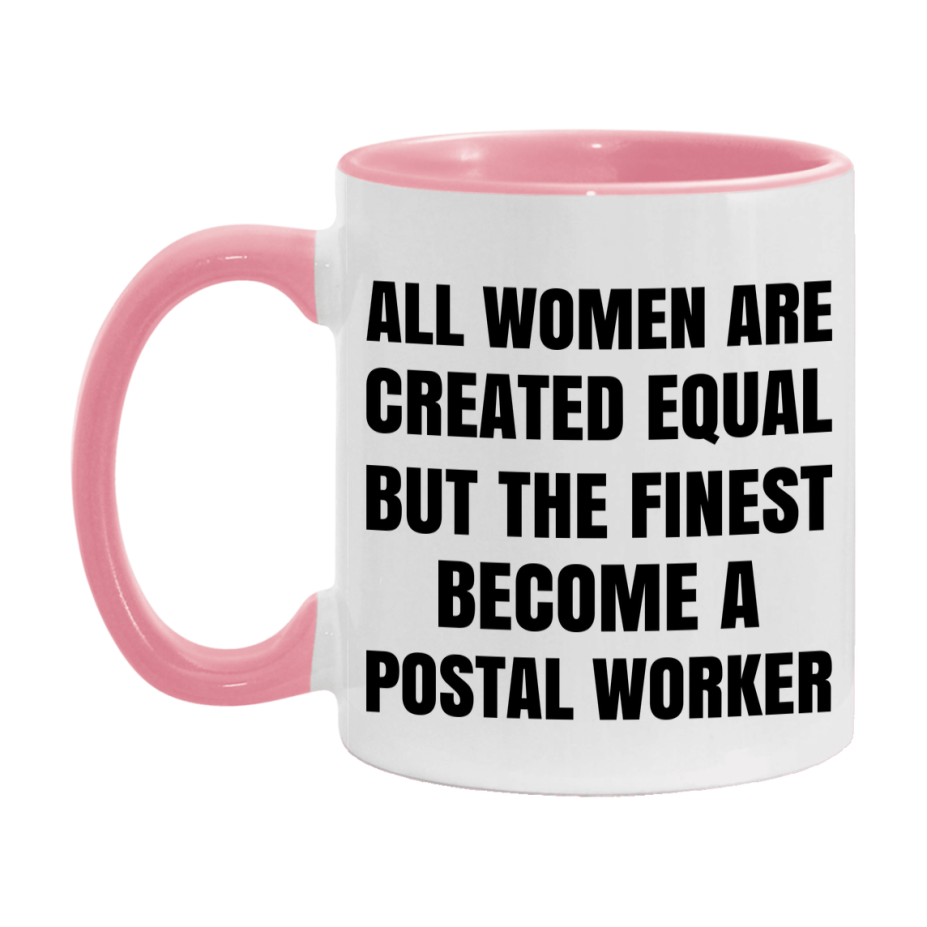 Funny Postal Worker Coffee Mug | "All Women Are Created Equal But The Finest Become A Postal Worker