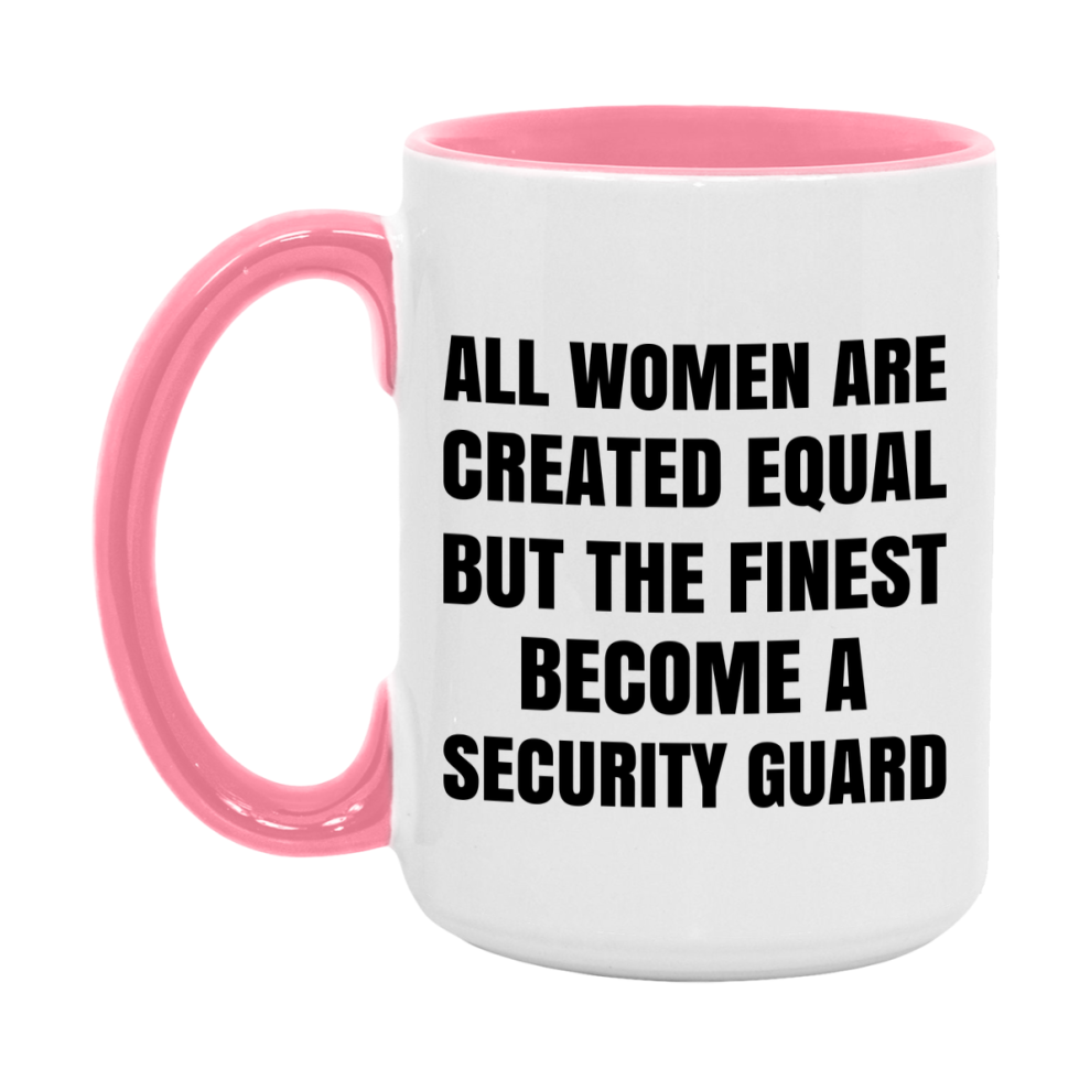 Funny Security Guard Coffee Mug | "All Women Are Created Equal But The Finest Become A Security Guard