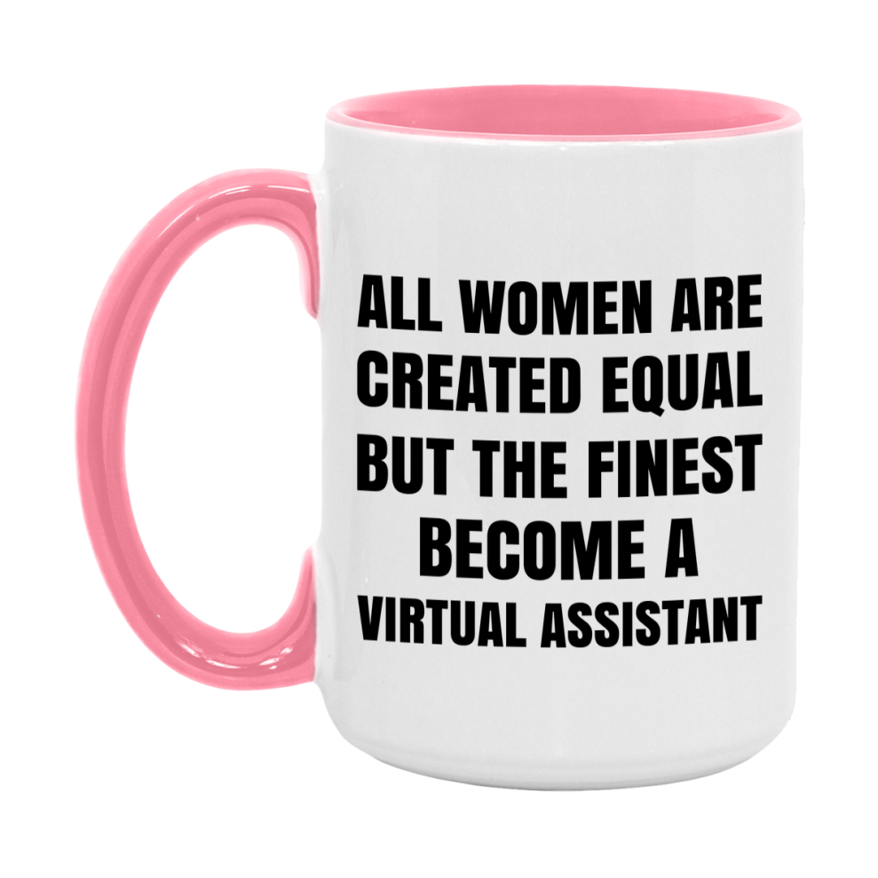 Funny Virtual Assistant Coffee Mug | "All Women Are Created Equal But The Finest Become A Virtual Assistant