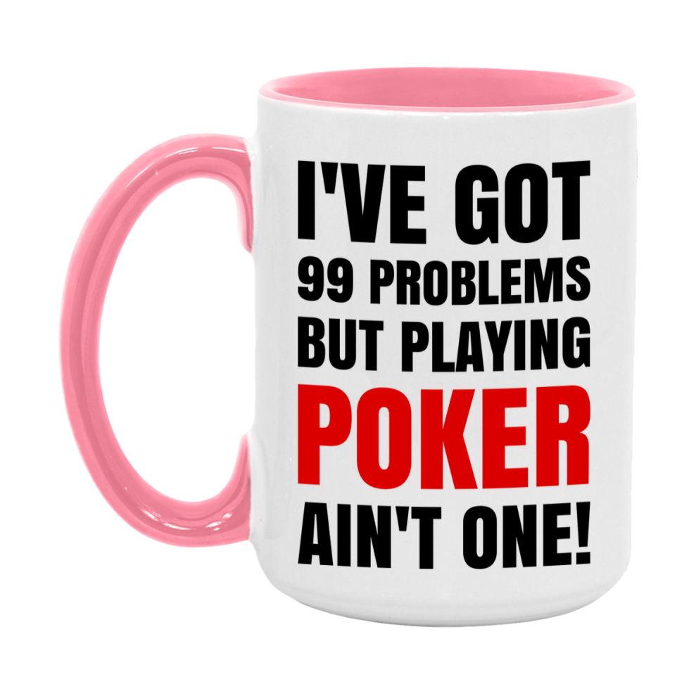 Funny Card Game Mug – 99 Problems But Playing Poker Ain’t One