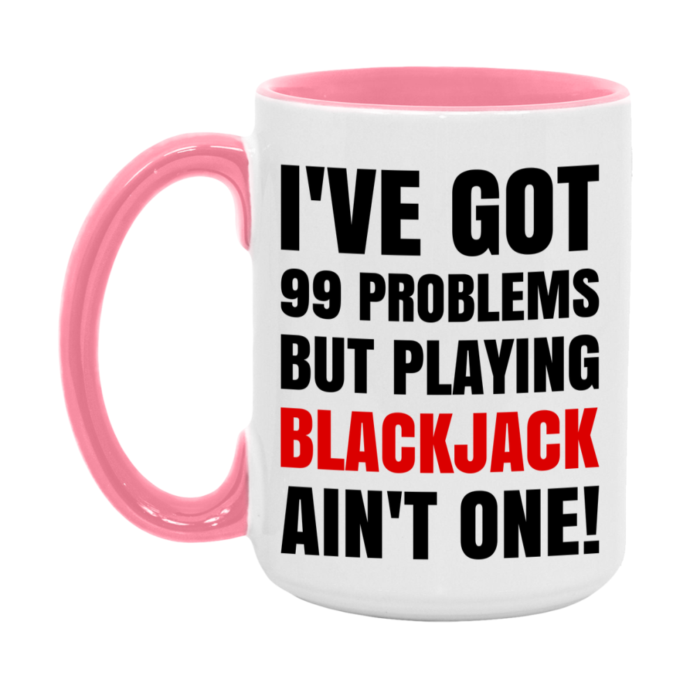 Funny Card Game Mug – 99 Problems But Playing Blackjack Ain’t One