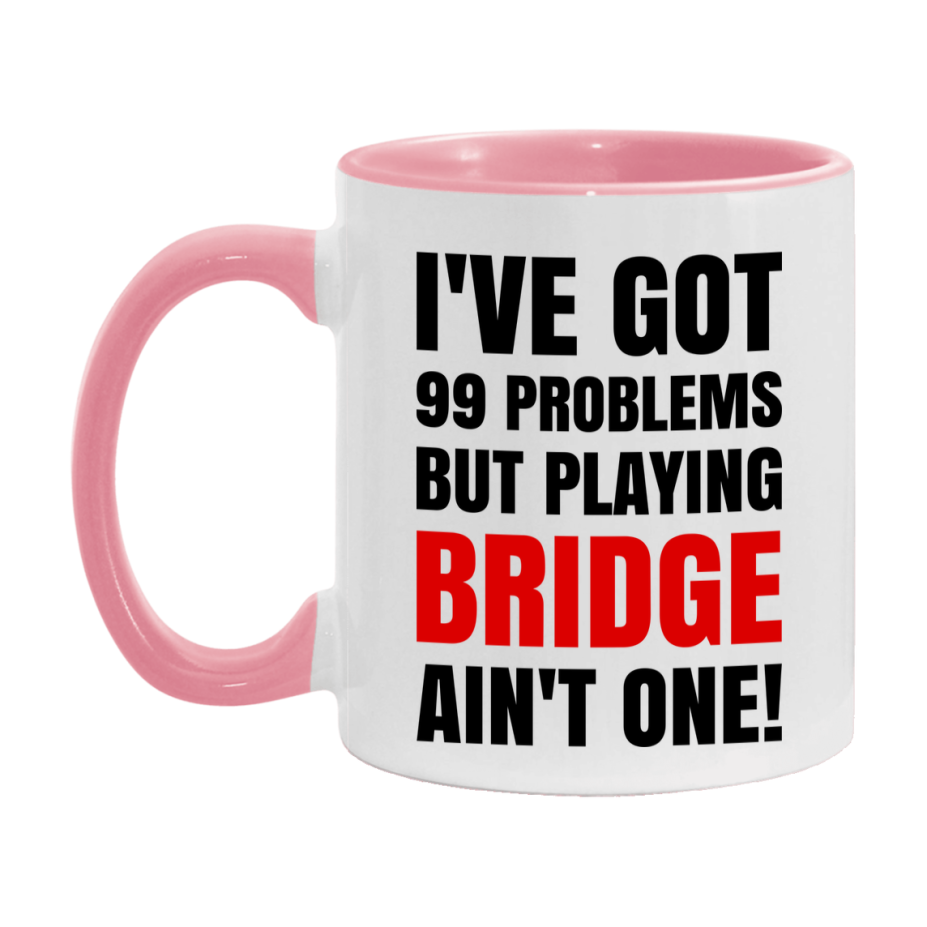 Funny Card Game Mug – 99 Problems But Playing Bridge Ain’t One