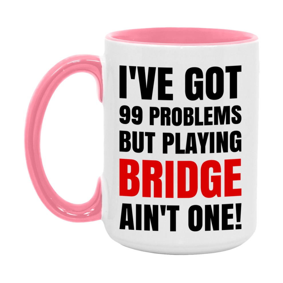 Funny Card Game Mug – 99 Problems But Playing Bridge Ain’t One