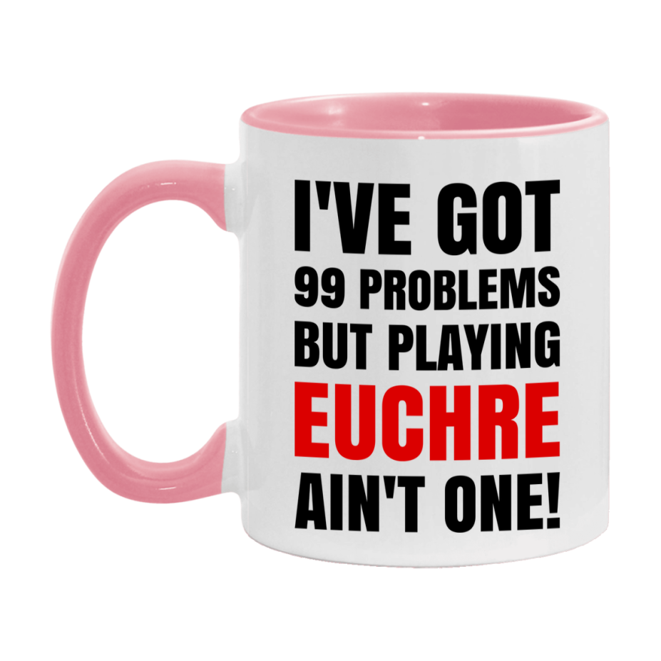 Funny Card Game Mug – 99 Problems But Playing Euchre Ain’t One