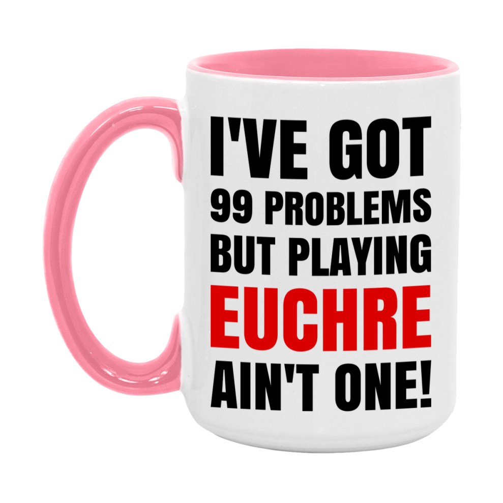 Funny Card Game Mug – 99 Problems But Playing Euchre Ain’t One