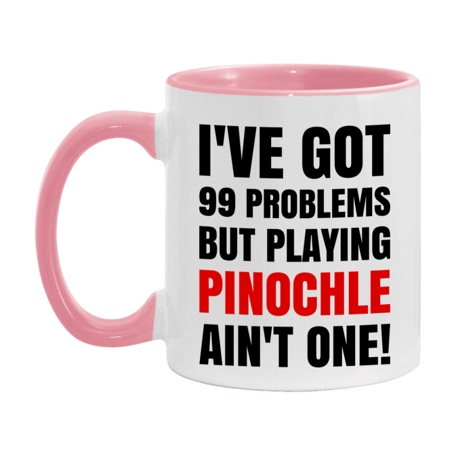 Funny Card Game Mug – 99 Problems But Playing Pinochle Ain’t One