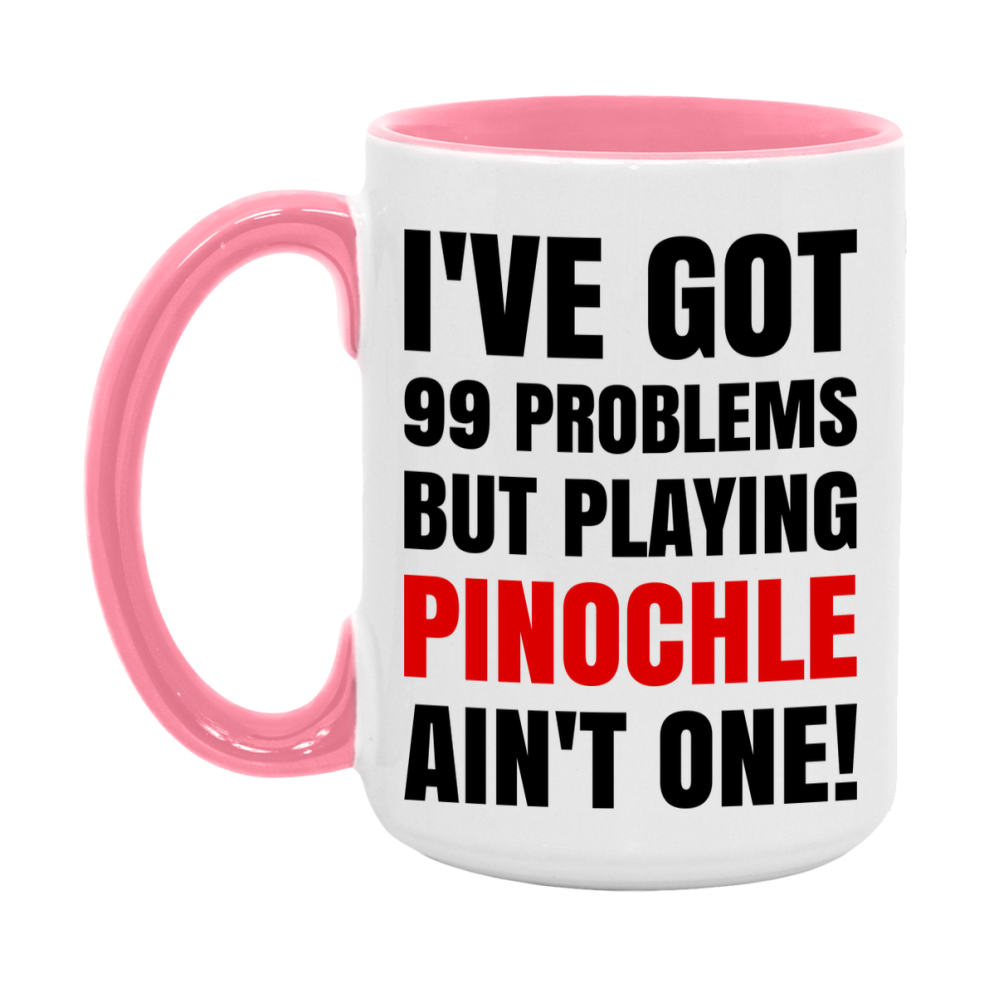 Funny Card Game Mug – 99 Problems But Playing Pinochle Ain’t One