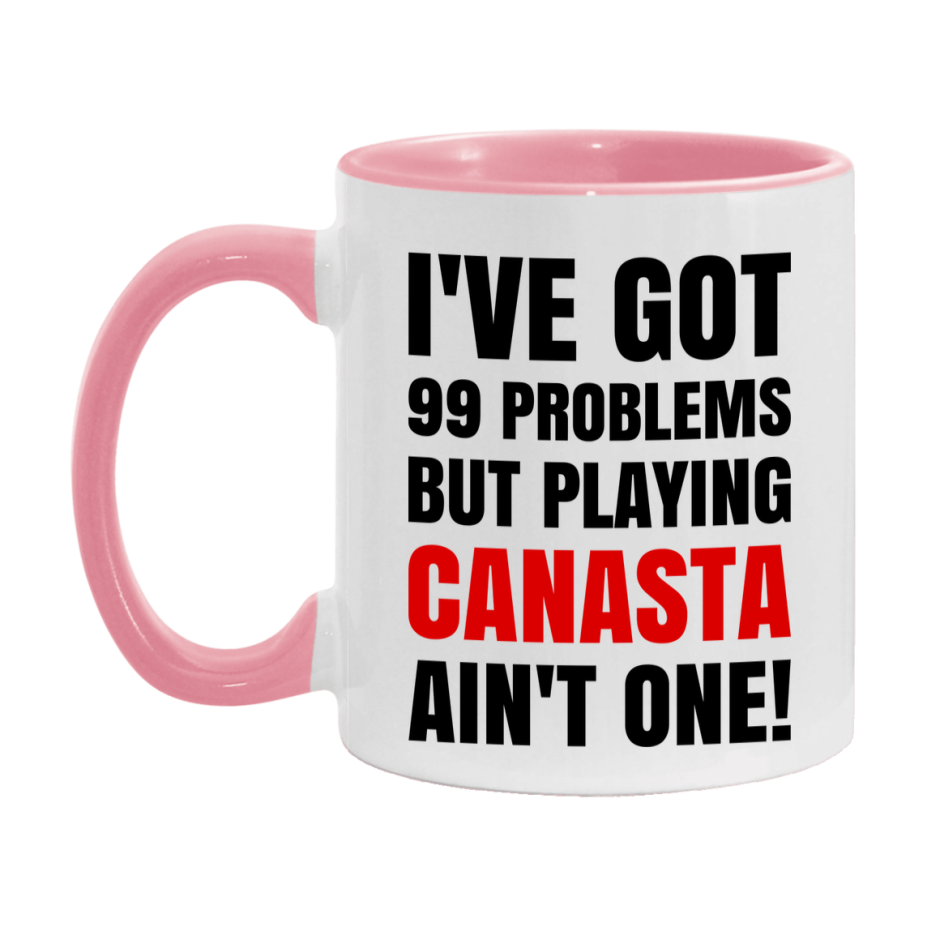 Funny Card Game Mug – 99 Problems But Playing Canasta Ain’t One