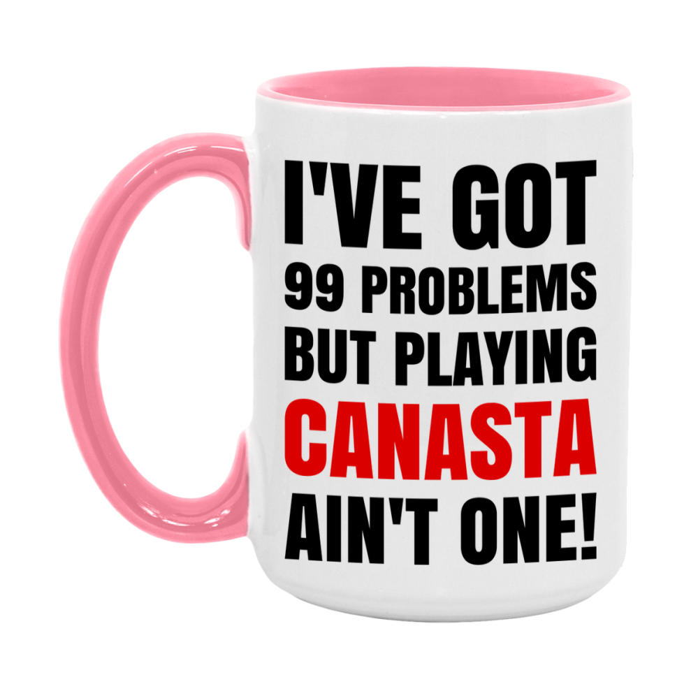 Funny Card Game Mug – 99 Problems But Playing Canasta Ain’t One