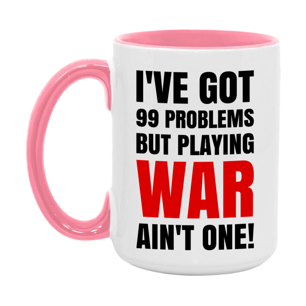 Funny Card Game Mug – 99 Problems But Playing War Ain’t One