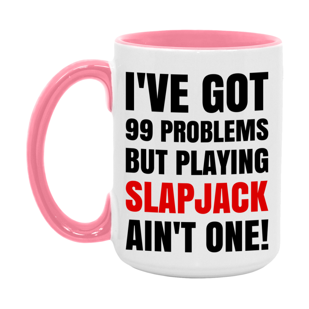 Funny Card Game Mug – 99 Problems But Playing Slapjack Ain’t One