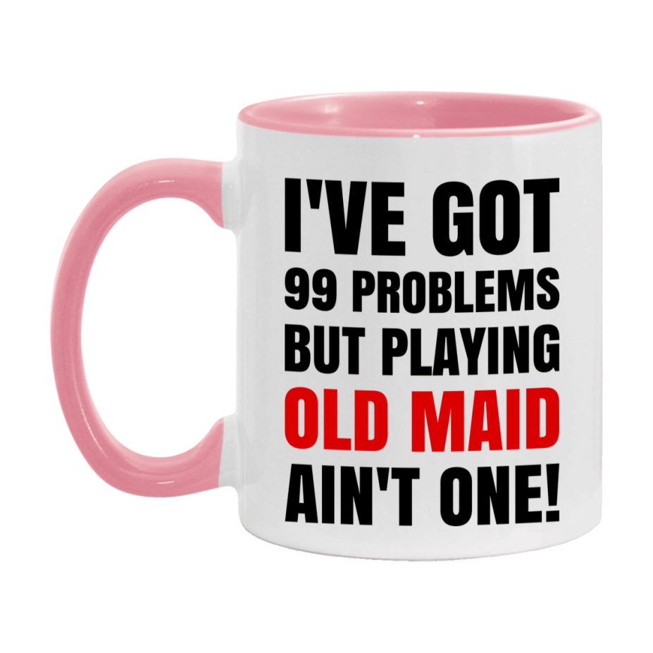 Funny Card Game Mug – 99 Problems But Playing Old Maid Ain’t One
