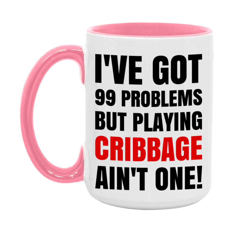 Funny Card Game Mug – 99 Problems But Playing Cribbage Ain’t One