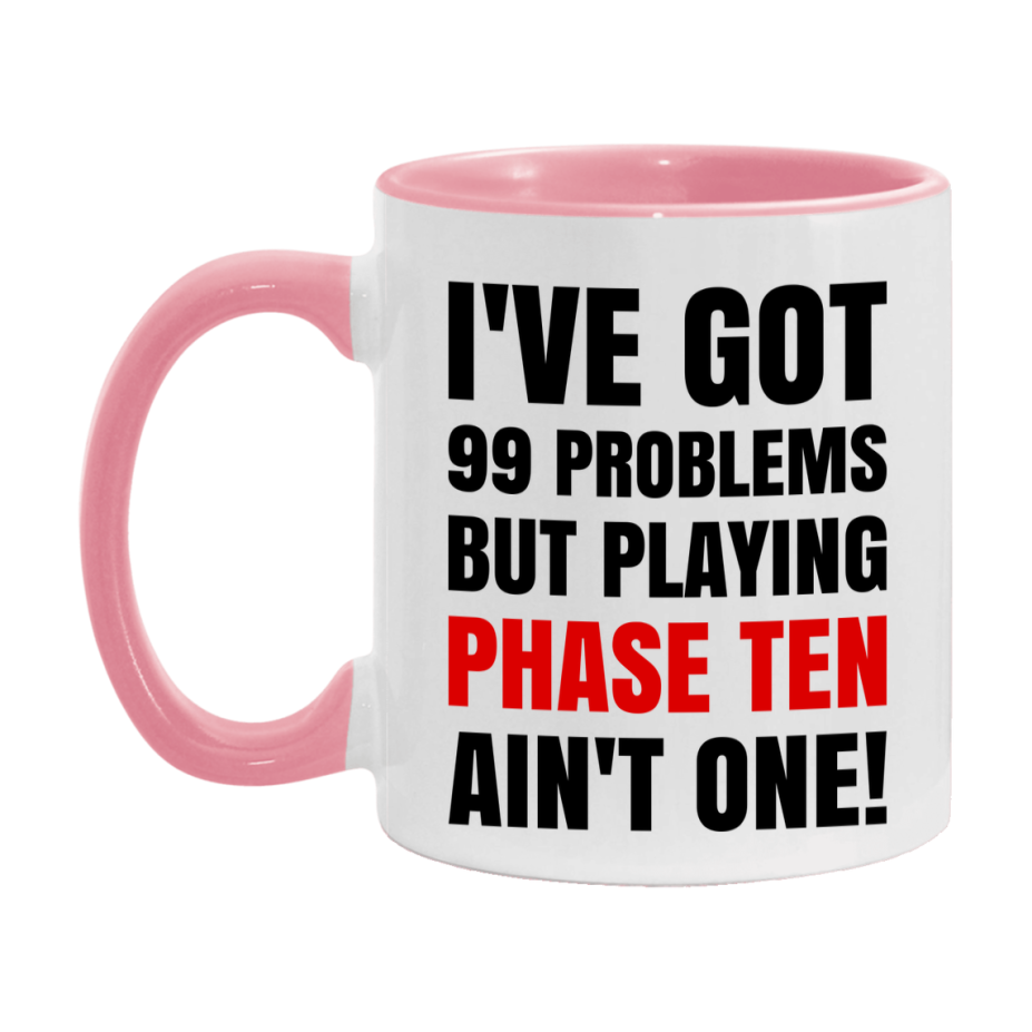 Funny Card Game Mug – 99 Problems But Playing Phase Ten Ain’t One