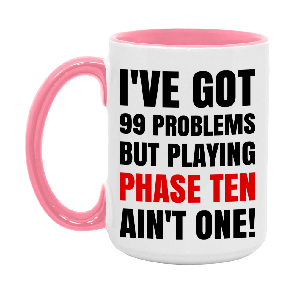 Funny Card Game Mug – 99 Problems But Playing Phase Ten Ain’t One