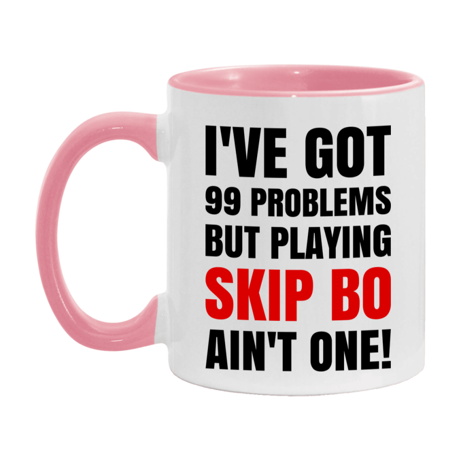 Funny Card Game Mug – 99 Problems But Playing Skip Bo Ain’t One
