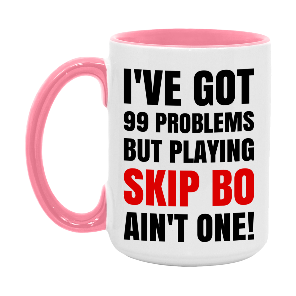 Funny Card Game Mug – 99 Problems But Playing Skip Bo Ain’t One