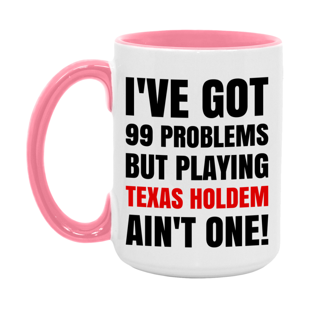 Funny Card Game Mug – 99 Problems But Playing Texas Holdem Ain’t One