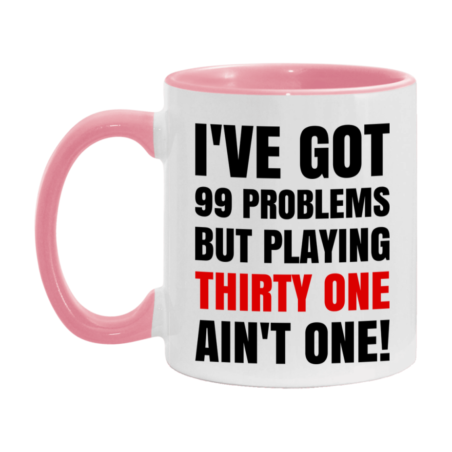 Funny Card Game Mug – 99 Problems But Playing Thirty One Ain’t One