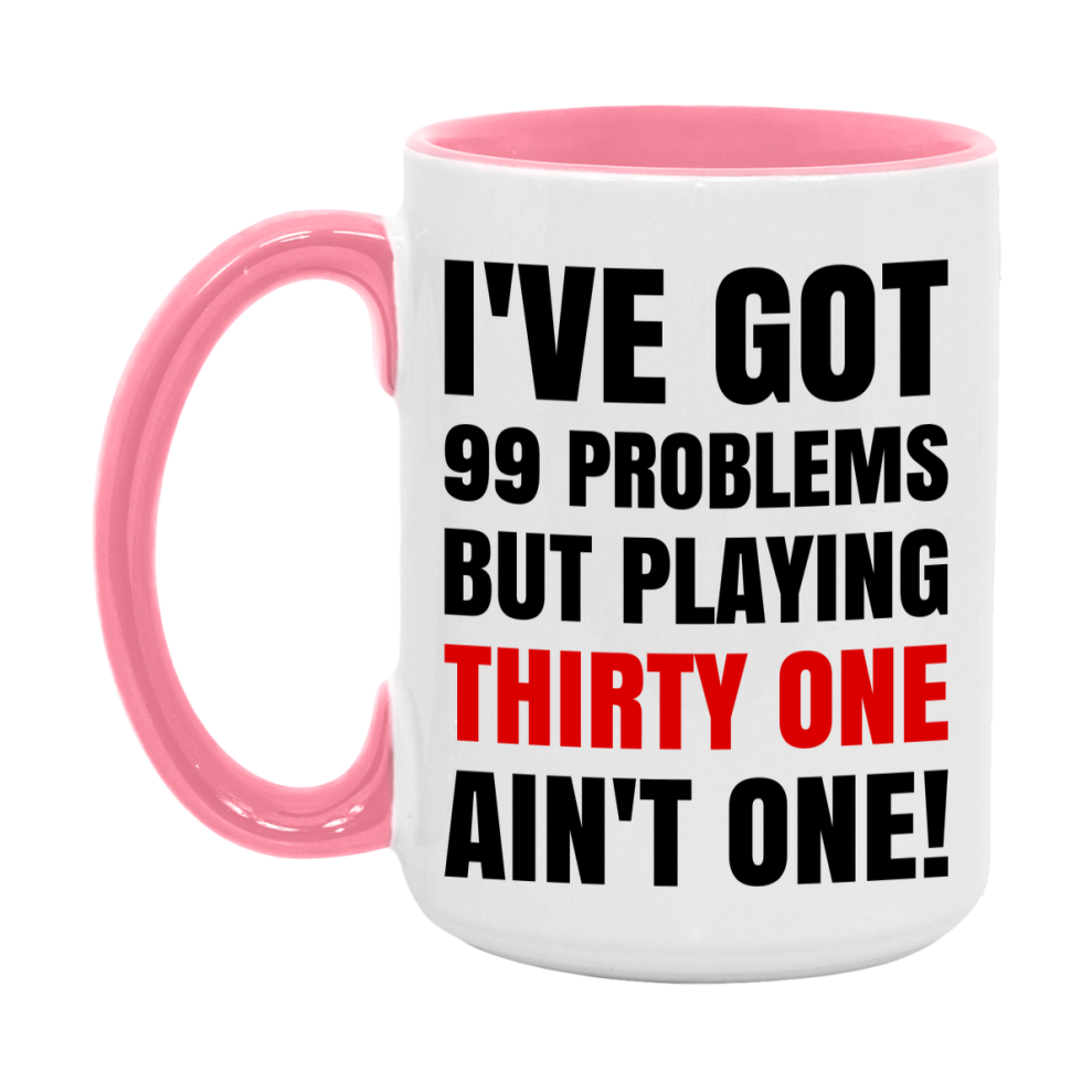 Funny Card Game Mug – 99 Problems But Playing Thirty One Ain’t One