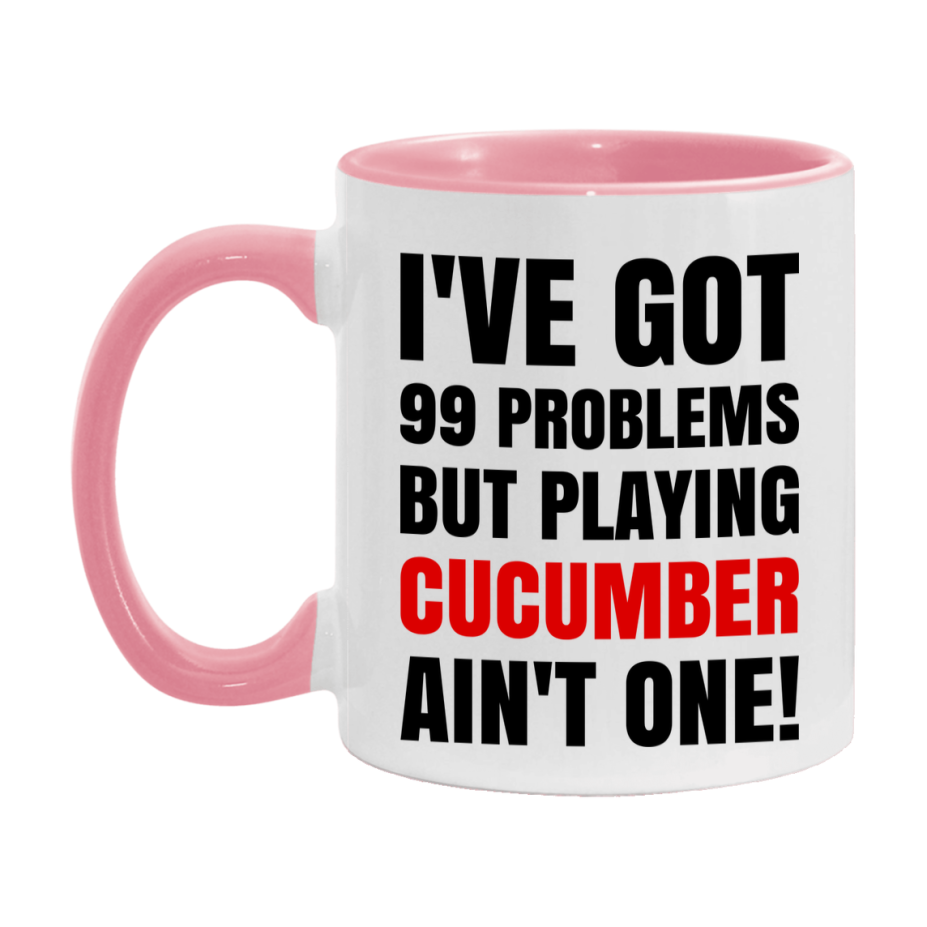 Funny Card Game Mug – 99 Problems But Playing Cucumber Ain’t One