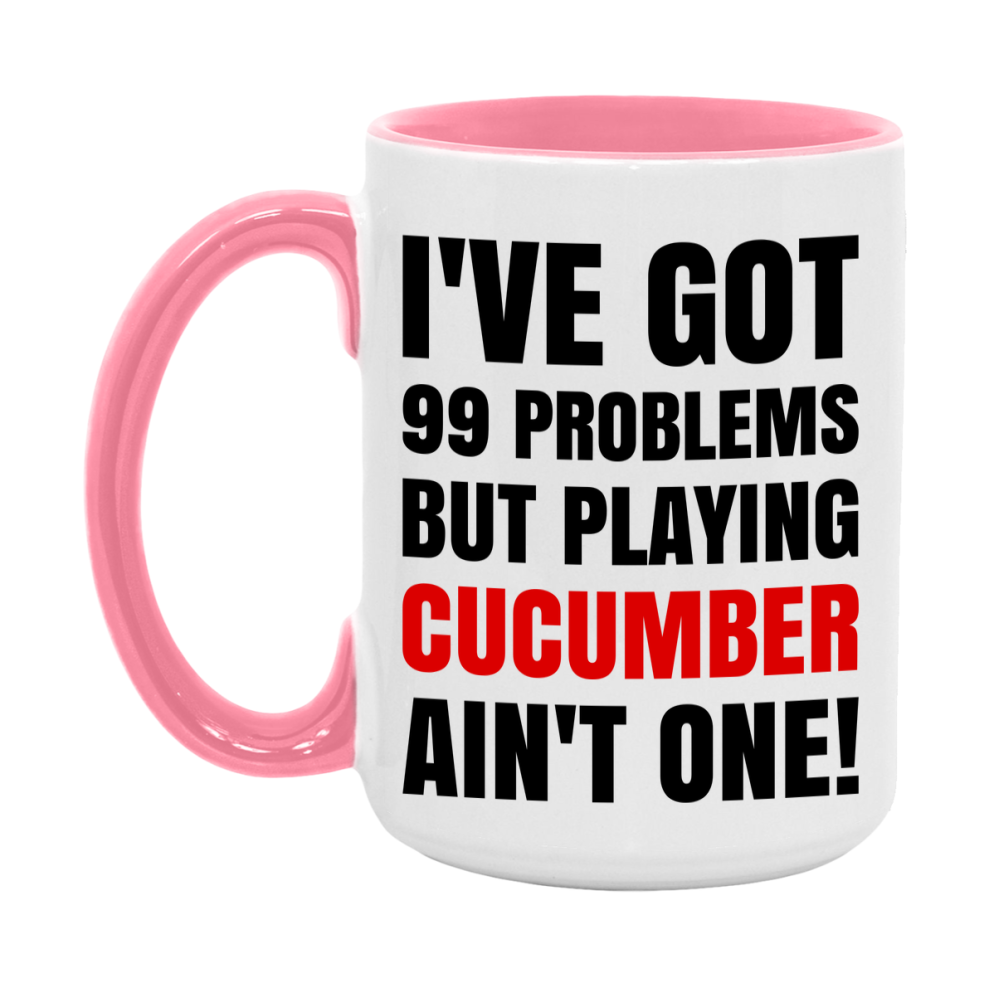 Funny Card Game Mug – 99 Problems But Playing Cucumber Ain’t One