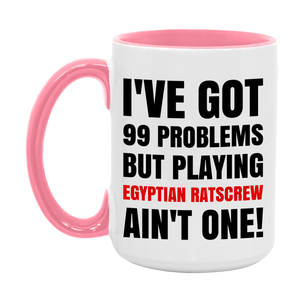 Funny Card Game Mug – 99 Problems But Playing Egyptian Ratscrew Ain’t One