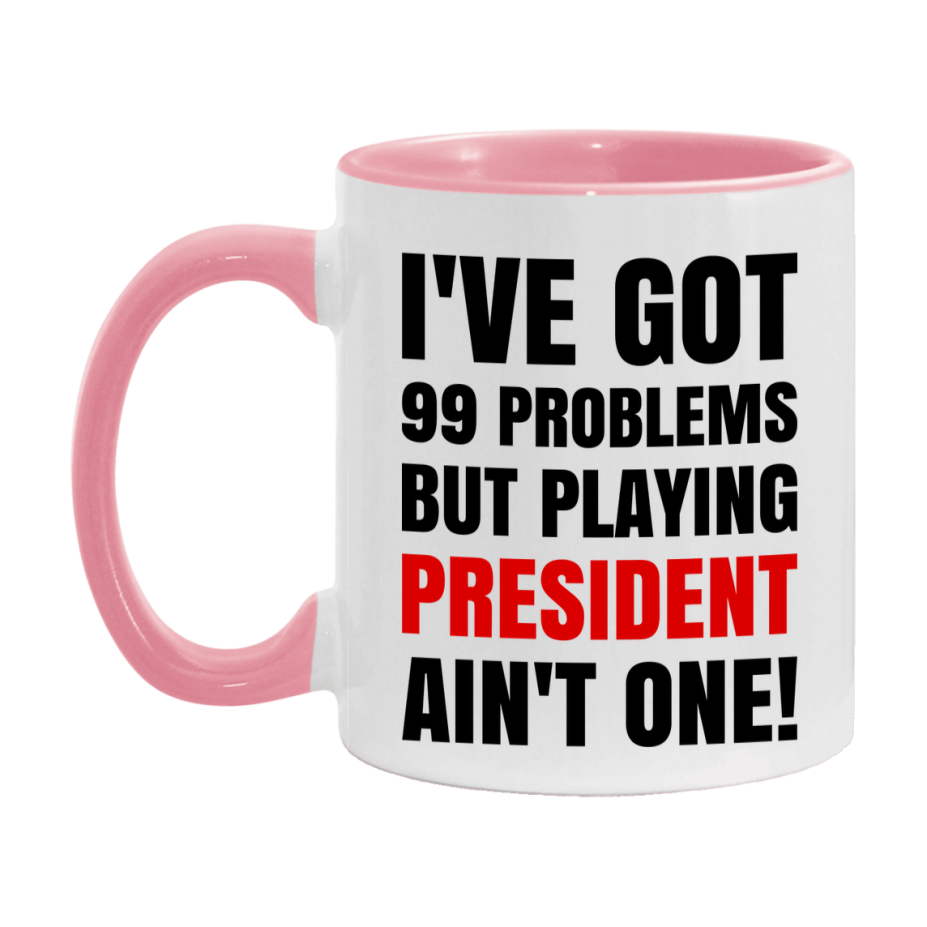 Funny Card Game Mug – 99 Problems But Playing President Ain’t One