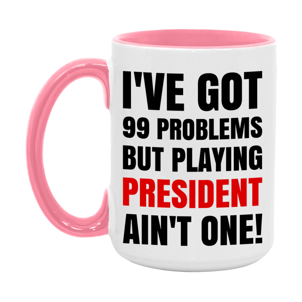 Funny Card Game Mug – 99 Problems But Playing President Ain’t One