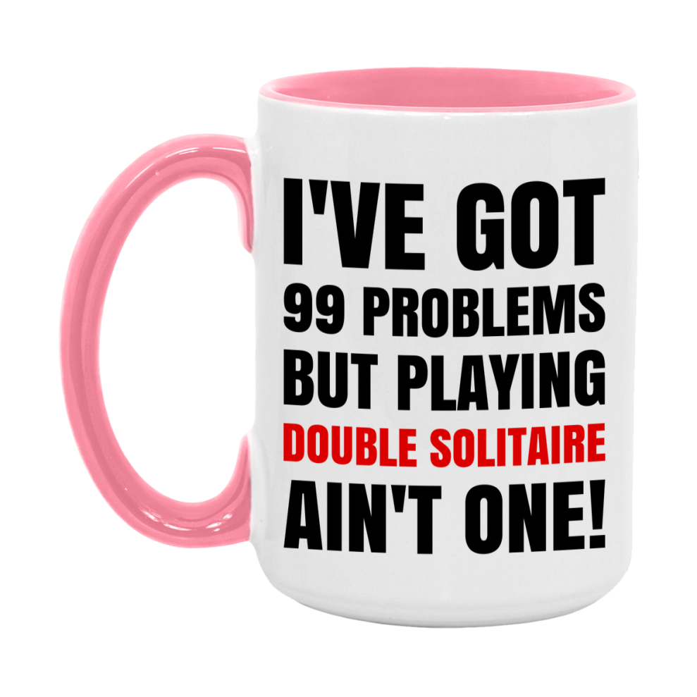 Funny Card Game Mug – 99 Problems But Playing Double Solitaire Ain’t One