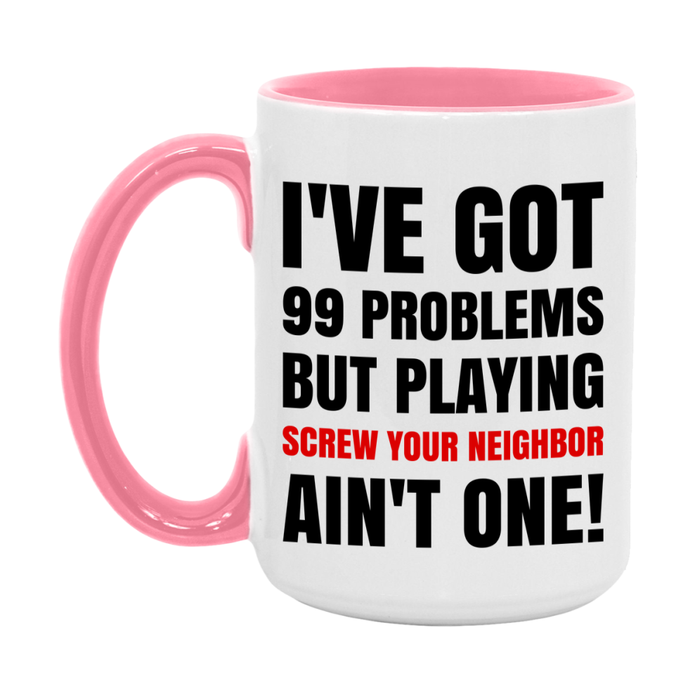 Funny Card Game Mug – 99 Problems But Playing Screw Your Neighbor Ain’t One