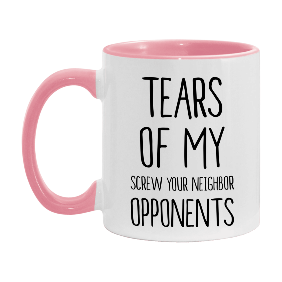 Funny Screw Your Neighbor Mug – “Tears Of My Screw Your Neighbor Opponents” – 11Oz Or 15Oz Coffee Cup