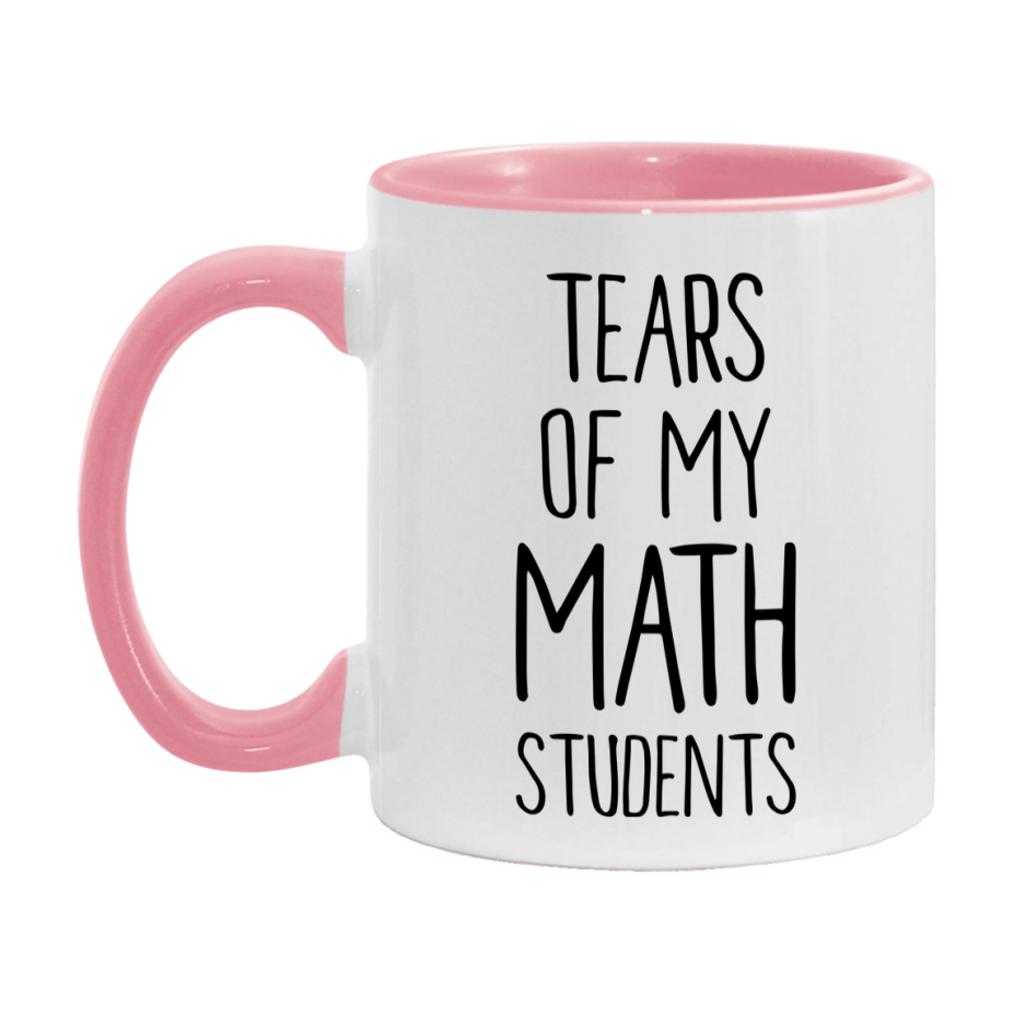Funny Teacher Mug - "Tears Of My Math Students" - 11Oz Or 15Oz Ceramic Coffee Cup