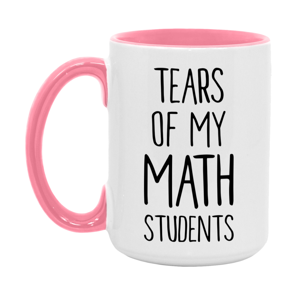 Funny Teacher Mug - "Tears Of My Math Students" - 11Oz Or 15Oz Ceramic Coffee Cup