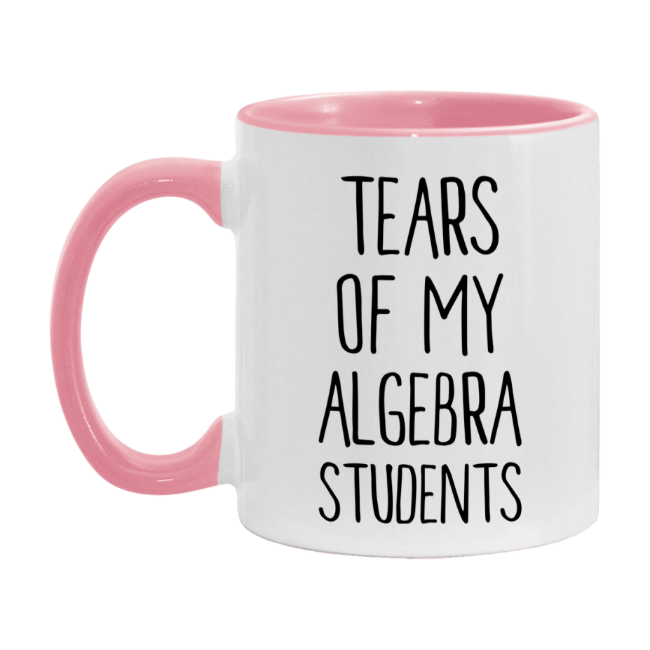 Funny Teacher Mug - "Tears Of My Algebra Students" - 11Oz Or 15Oz Ceramic Coffee Cup
