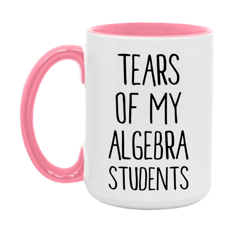 Funny Teacher Mug - "Tears Of My Algebra Students" - 11Oz Or 15Oz Ceramic Coffee Cup