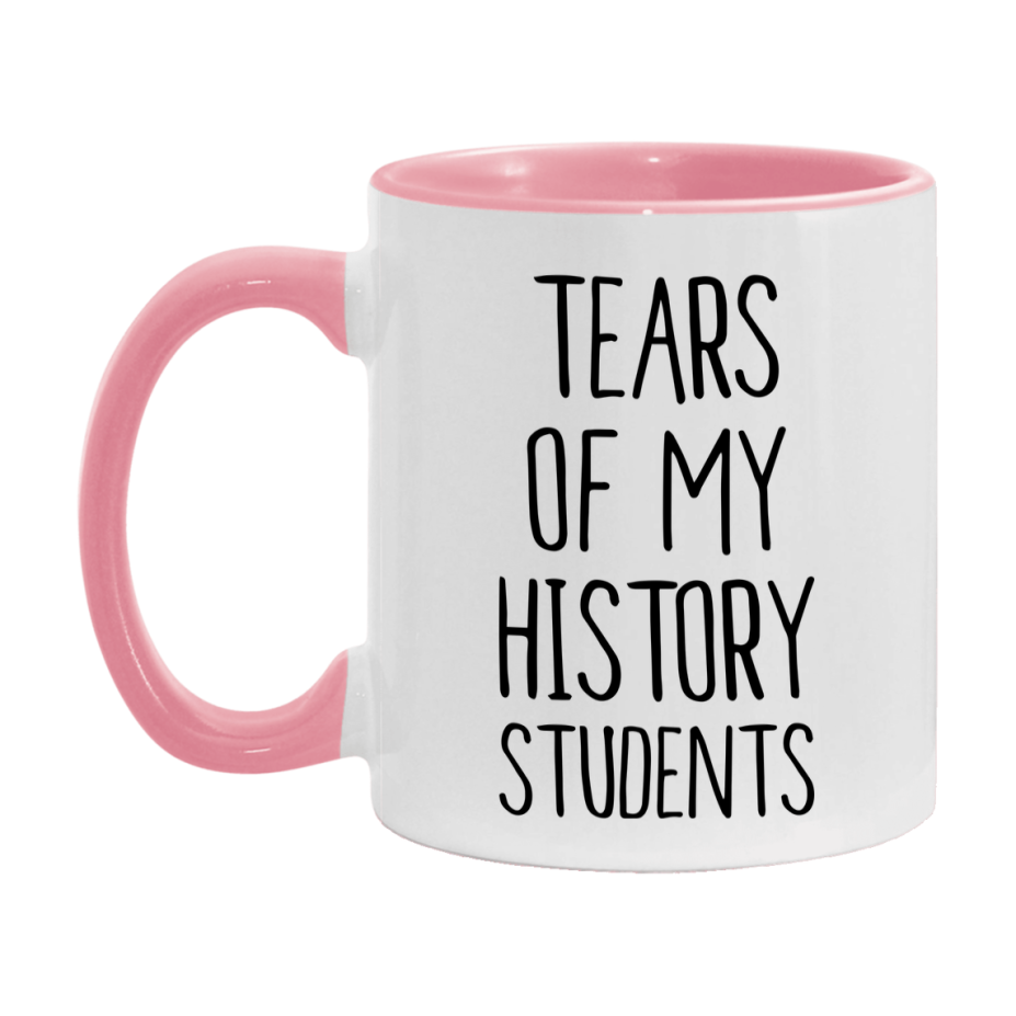 Funny Teacher Mug - "Tears Of My History Students" - 11Oz Or 15Oz Ceramic Coffee Cup