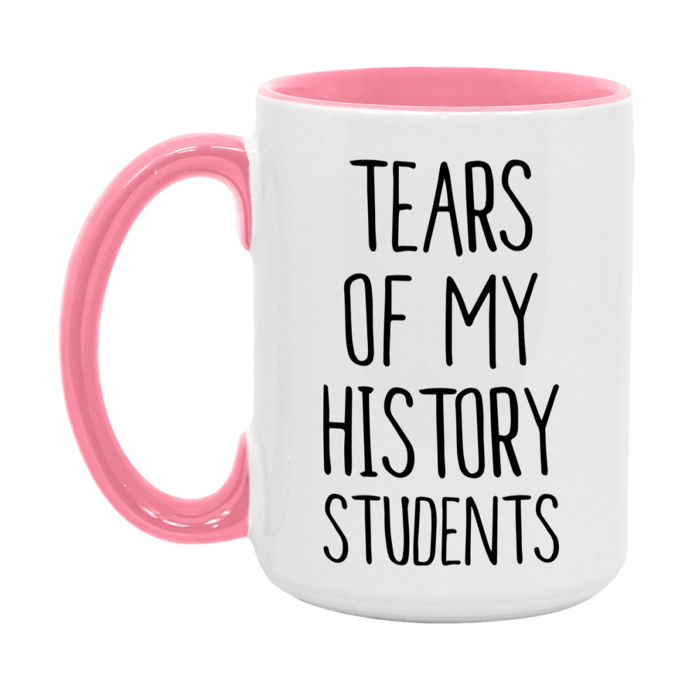 Funny Teacher Mug - "Tears Of My History Students" - 11Oz Or 15Oz Ceramic Coffee Cup