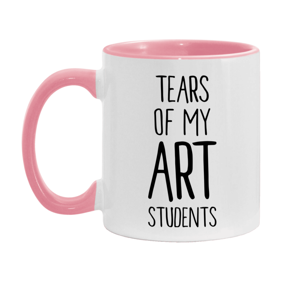 Funny Teacher Mug - "Tears Of My Art Students" - 11Oz Or 15Oz Ceramic Coffee Cup