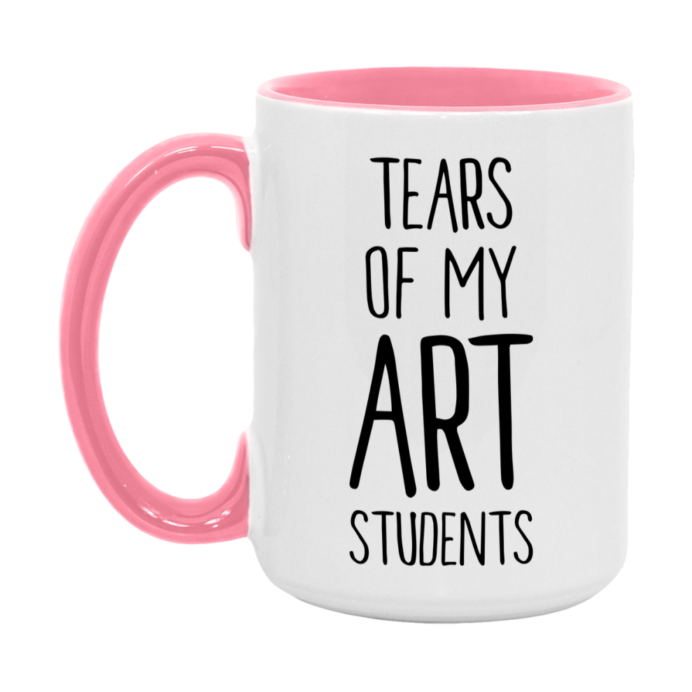 Funny Teacher Mug - "Tears Of My Art Students" - 11Oz Or 15Oz Ceramic Coffee Cup