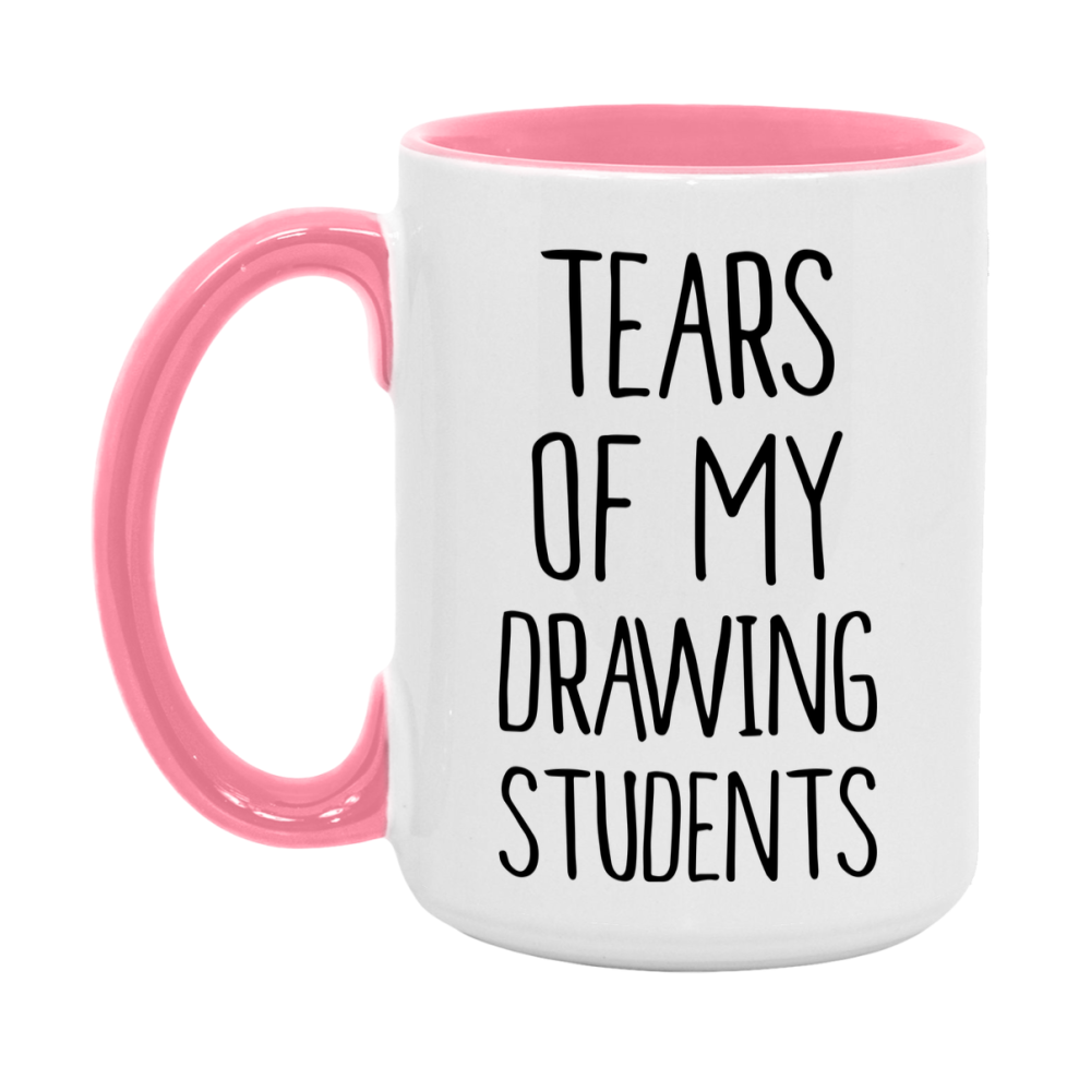 Funny Teacher Mug - "Tears Of My Drawing Students" - 11Oz Or 15Oz Ceramic Coffee Cup