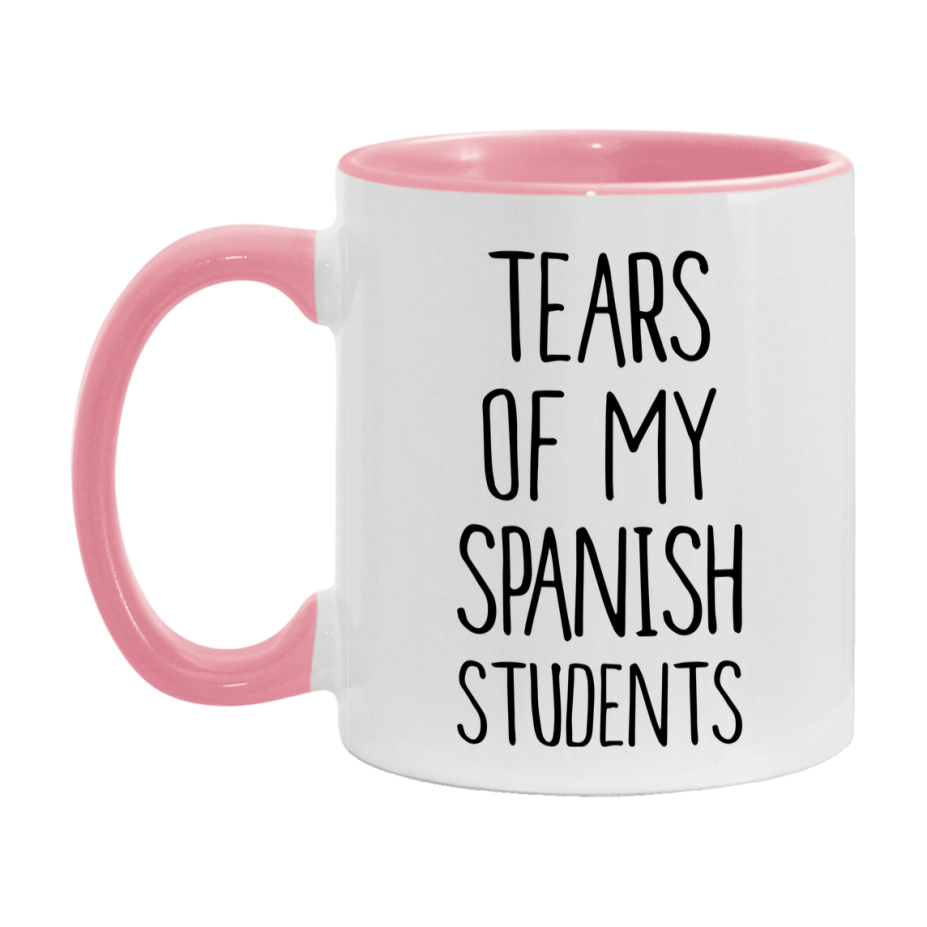 Funny Teacher Mug - "Tears Of My Spanish Students" - 11Oz Or 15Oz Ceramic Coffee Cup