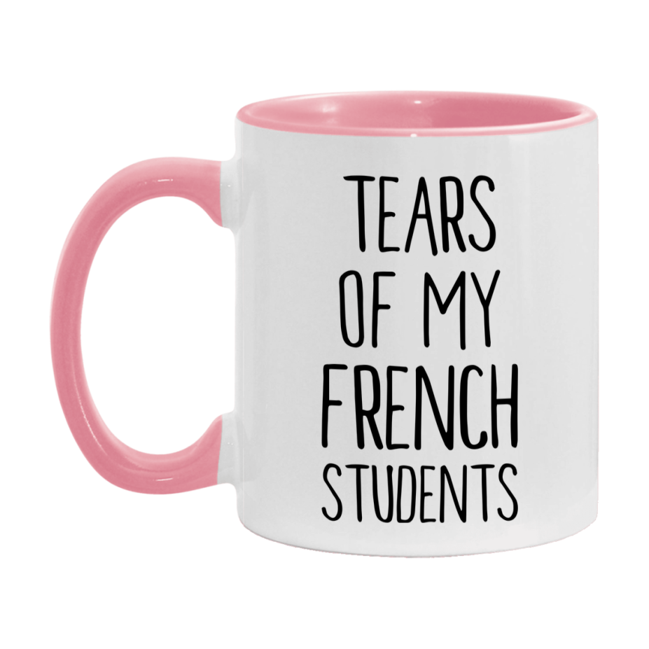 Funny Teacher Mug - "Tears Of My French Students" - 11Oz Or 15Oz Ceramic Coffee Cup