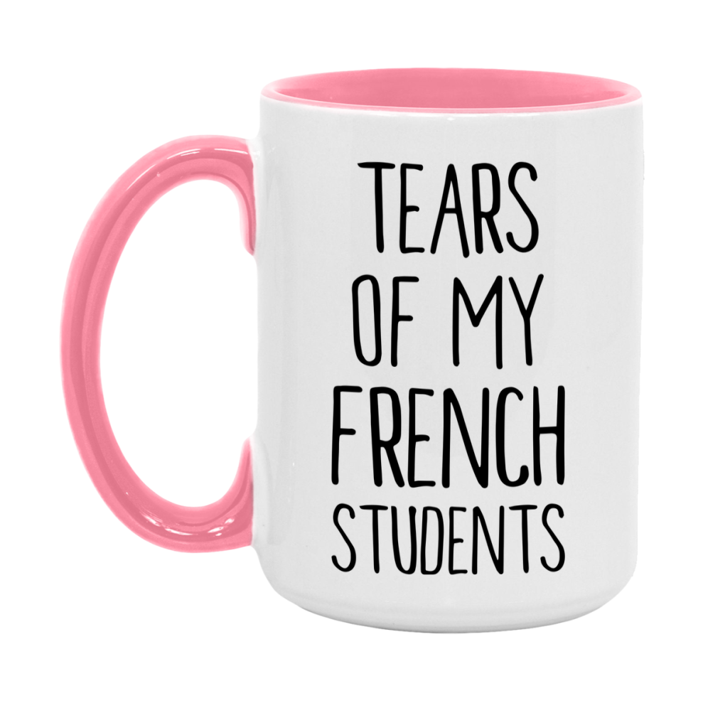 Funny Teacher Mug - "Tears Of My French Students" - 11Oz Or 15Oz Ceramic Coffee Cup