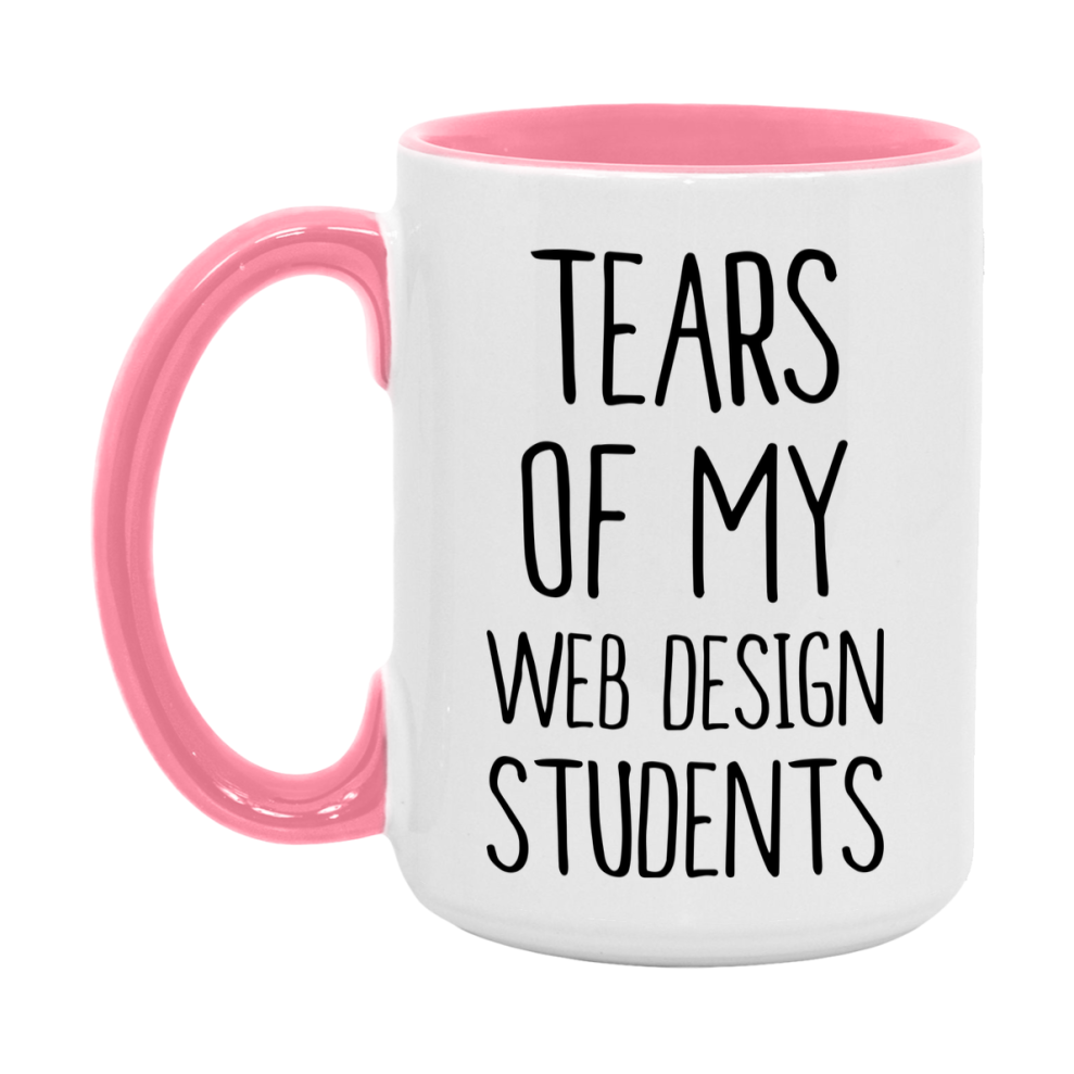 Funny Teacher Mug - "Tears Of My Web Design Students" - 11Oz Or 15Oz Ceramic Coffee Cup