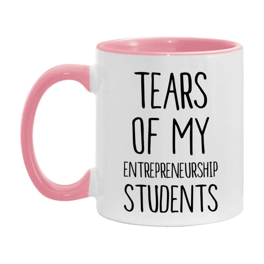Funny Teacher Mug - "Tears Of My Entrepreneurship Students" - 11Oz Or 15Oz Ceramic Coffee Cup